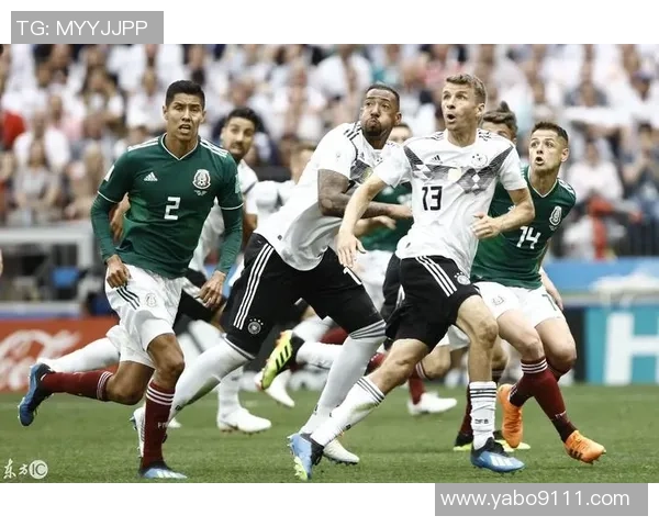 墨西哥与德国足球队阵容分析及比赛前瞻全面解读